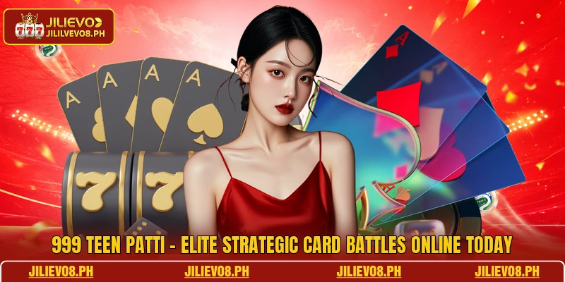 999 Teen Patti - Elite Strategic Card Battles Online Today