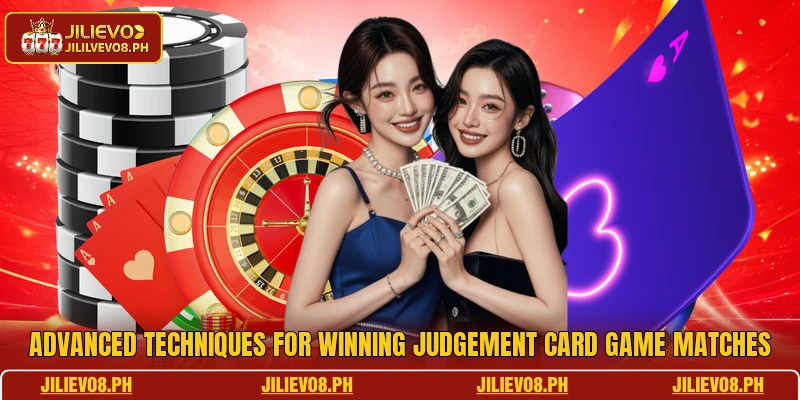 Advanced techniques for winning Judgement Card Game matches