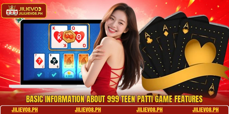 Basic information about 999 Teen Patti game features
