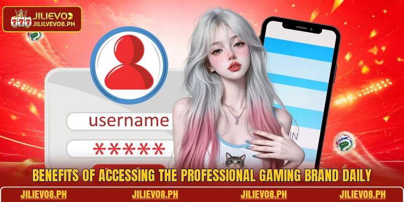 Benefits of accessing the professional gaming brand daily