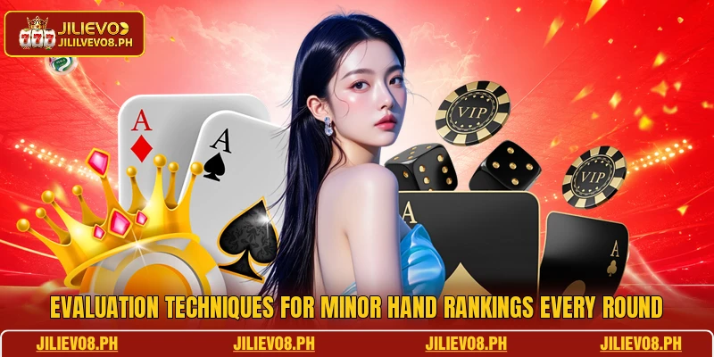 Evaluation techniques for minor hand rankings every round