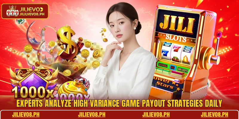 Experts analyze high variance game payout strategies daily