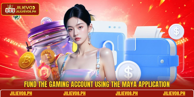 Fund the gaming account using the Maya application
