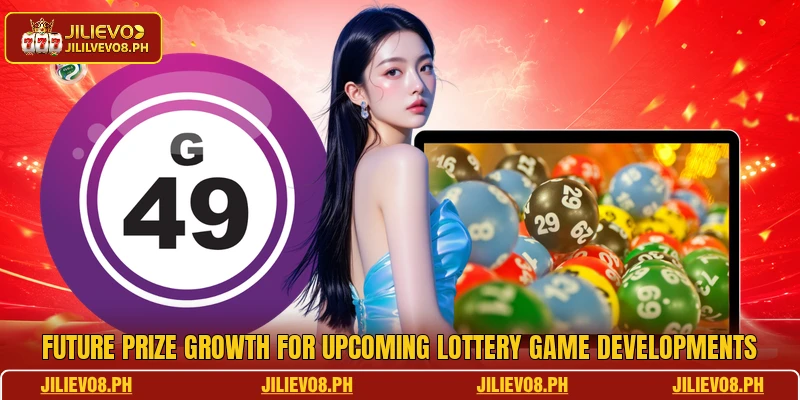 Future prize growth for upcoming lottery game developments
