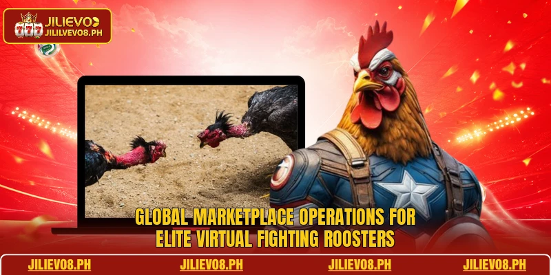 Global marketplace operations for elite virtual fighting roosters
