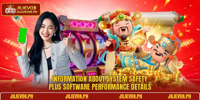 Information about system safety plus software performance details