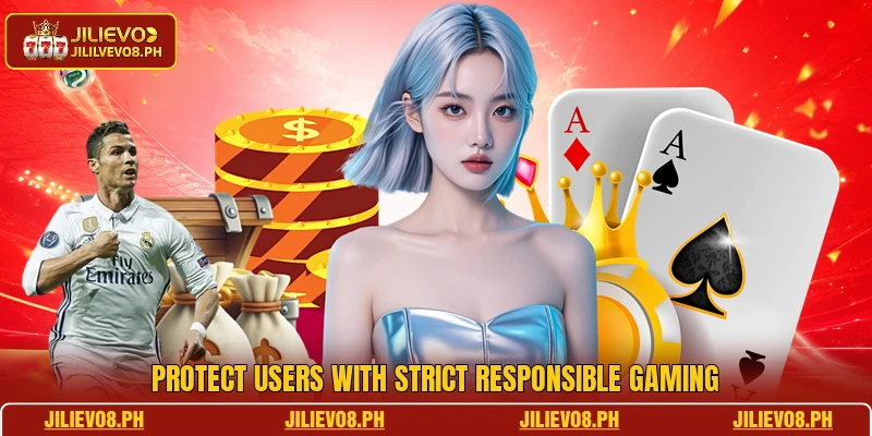 Protect users with strict responsible gaming