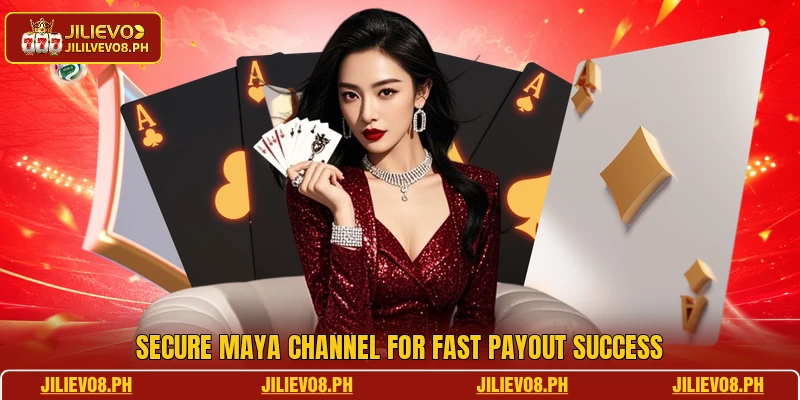 Secure Maya channel for fast payout success