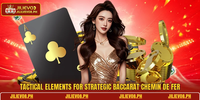 Tactical elements for strategic Baccarat Chemin de Fer