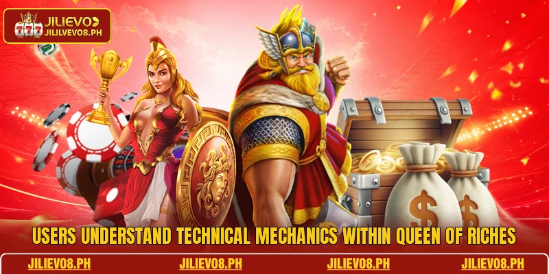 Users understand technical mechanics within Queen of Riches