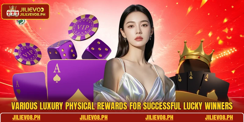 Various luxury physical rewards for successful lucky winners